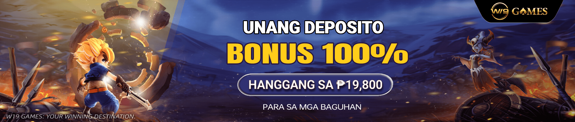 W19 Games - Unang Deposit Bonus 100%